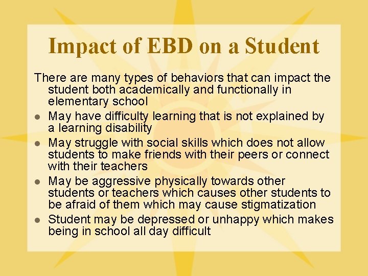Impact of EBD on a Student There are many types of behaviors that can
