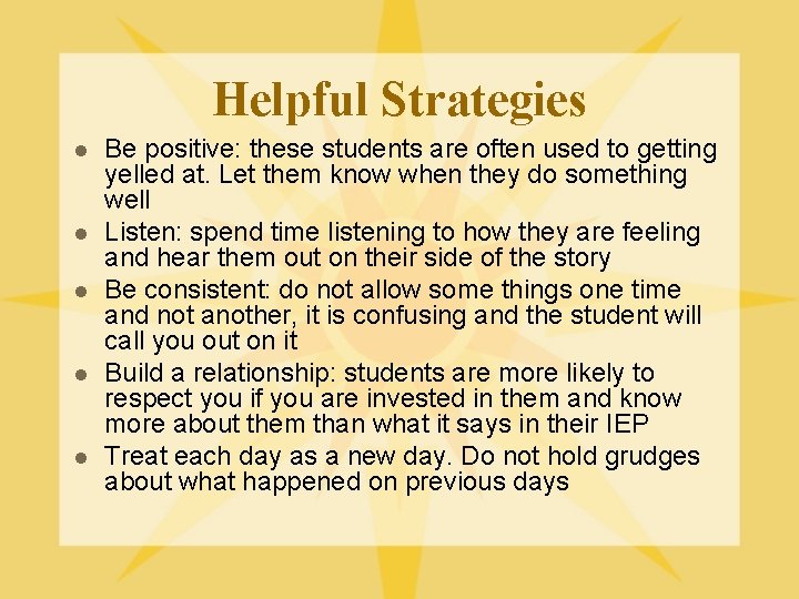 Helpful Strategies l l l Be positive: these students are often used to getting