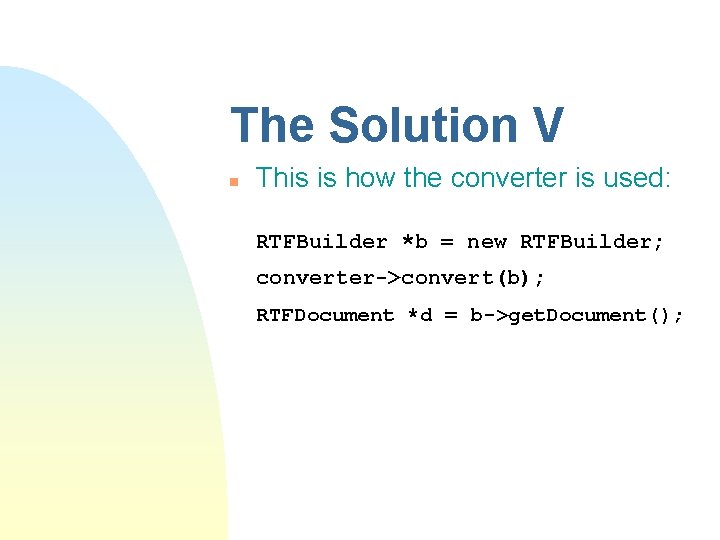The Solution V n This is how the converter is used: RTFBuilder *b =