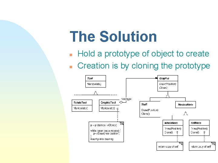 The Solution n n Hold a prototype of object to create Creation is by