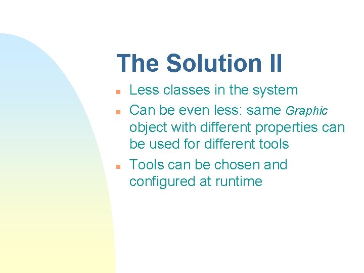 The Solution II n n n Less classes in the system Can be even