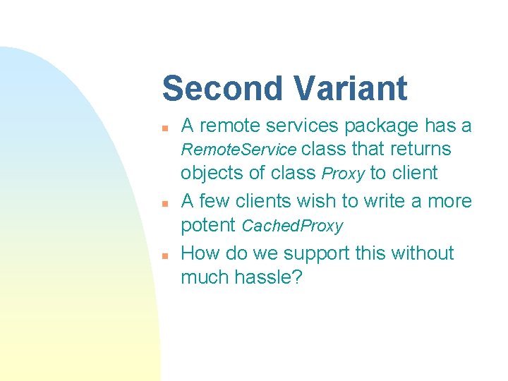 Second Variant n n n A remote services package has a Remote. Service class