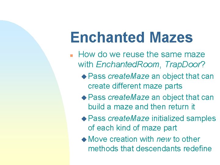 Enchanted Mazes n How do we reuse the same maze with Enchanted. Room, Trap.