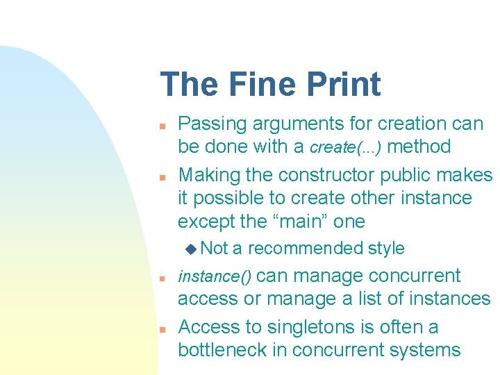 The Fine Print n n Passing arguments for creation can be done with a