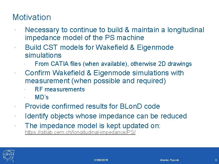 Motivation • • Necessary to continue to build & maintain a longitudinal impedance model