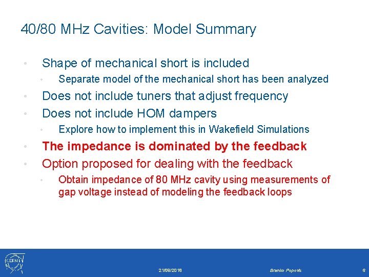 40/80 MHz Cavities: Model Summary • Shape of mechanical short is included • •