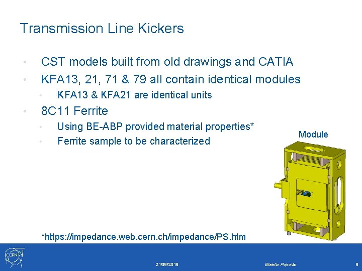 Transmission Line Kickers • • CST models built from old drawings and CATIA KFA