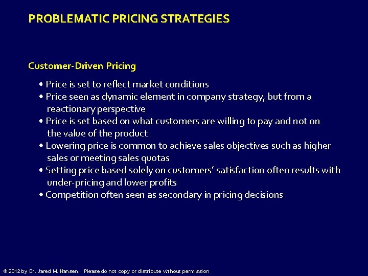 PROBLEMATIC PRICING STRATEGIES Customer-Driven Pricing • Price is set to reflect market conditions •