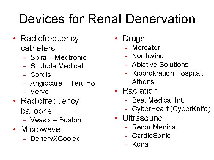 Devices for Renal Denervation • Radiofrequency catheters - Spiral - Medtronic St. Jude Medical