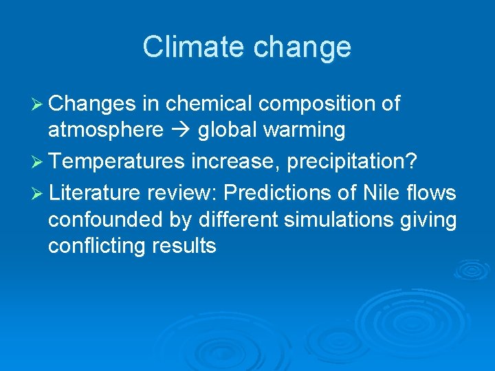 Climate change Ø Changes in chemical composition of atmosphere global warming Ø Temperatures increase,