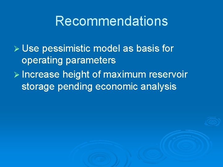 Recommendations Ø Use pessimistic model as basis for operating parameters Ø Increase height of