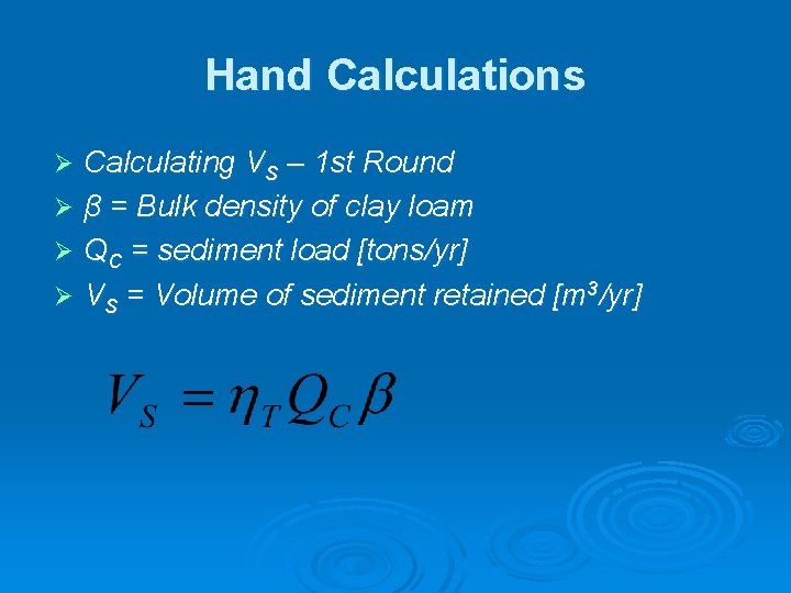 Hand Calculations Calculating VS – 1 st Round Ø β = Bulk density of