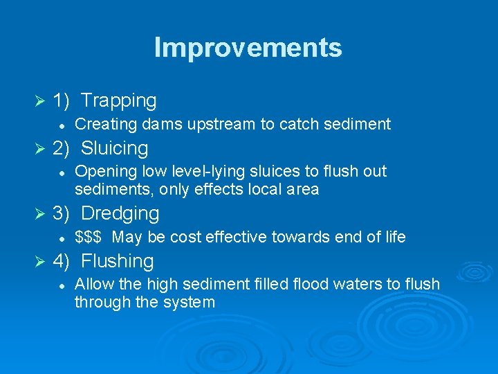 Improvements Ø 1) Trapping l Ø 2) Sluicing l Ø Opening low level-lying sluices