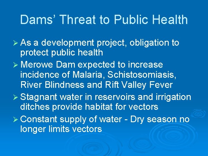 Dams’ Threat to Public Health Ø As a development project, obligation to protect public