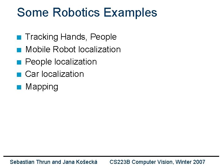 Some Robotics Examples n n n Tracking Hands, People Mobile Robot localization People localization