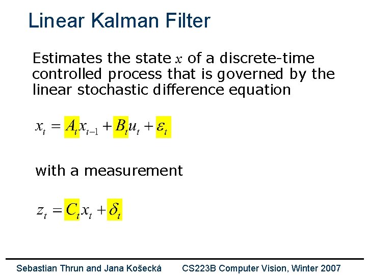 Linear Kalman Filter Estimates the state x of a discrete-time controlled process that is