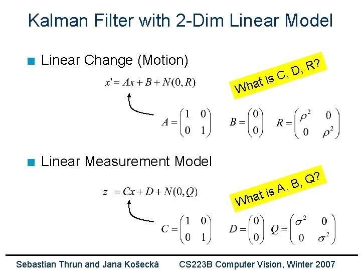 Kalman Filter with 2 -Dim Linear Model n Linear Change (Motion) ? R ,