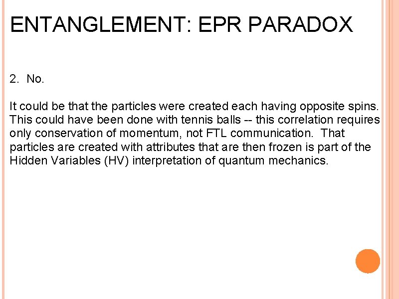 ENTANGLEMENT: EPR PARADOX 2. No. It could be that the particles were created each