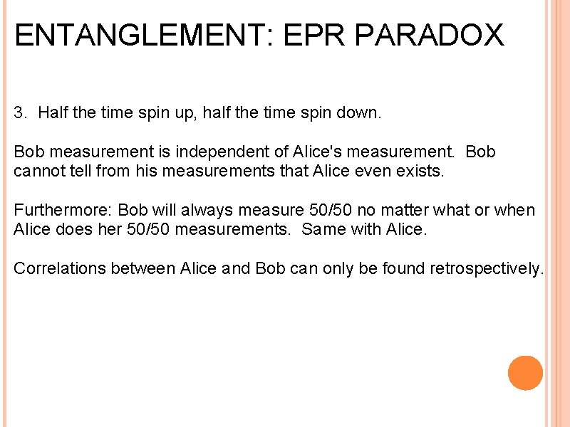 ENTANGLEMENT: EPR PARADOX 3. Half the time spin up, half the time spin down.