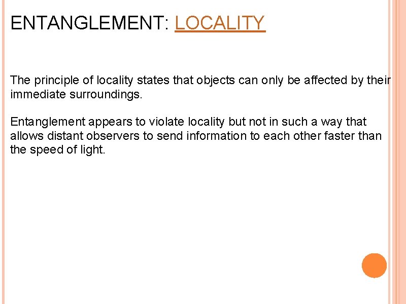 ENTANGLEMENT: LOCALITY The principle of locality states that objects can only be affected by
