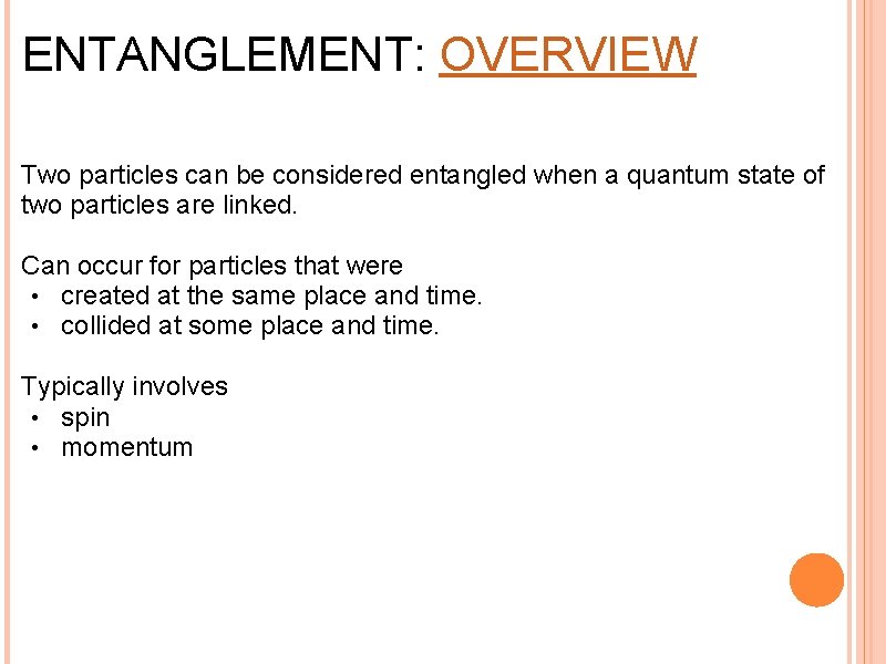 ENTANGLEMENT: OVERVIEW Two particles can be considered entangled when a quantum state of two