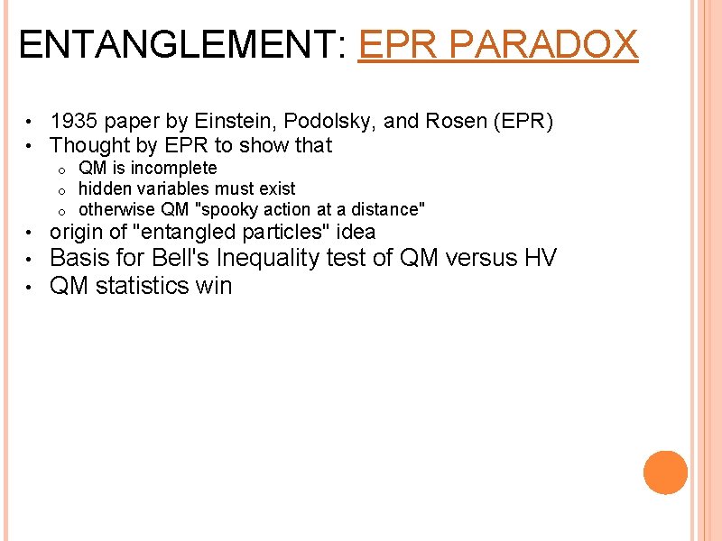 ENTANGLEMENT: EPR PARADOX • • 1935 paper by Einstein, Podolsky, and Rosen (EPR) Thought