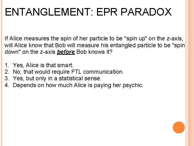 ENTANGLEMENT: EPR PARADOX If Alice measures the spin of her particle to be "spin