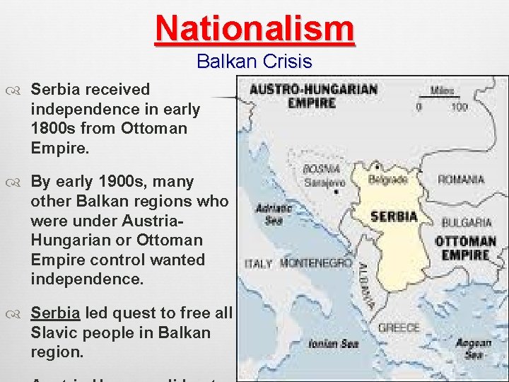 Nationalism Balkan Crisis Serbia received independence in early 1800 s from Ottoman Empire. By