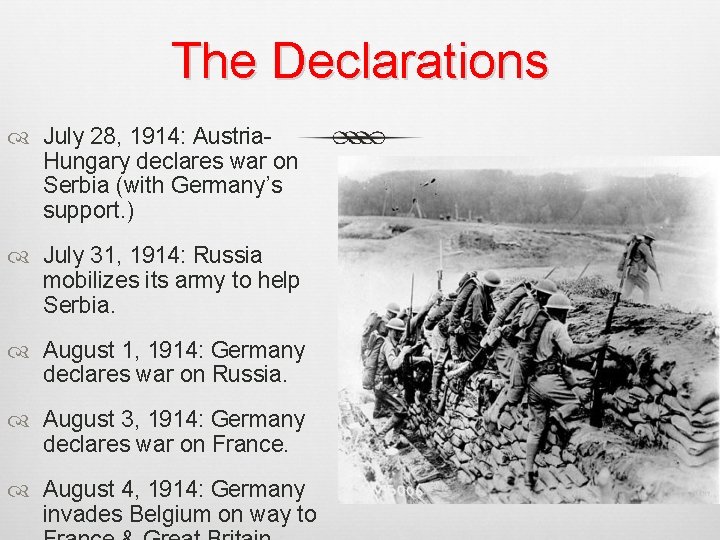 The Declarations July 28, 1914: Austria. Hungary declares war on Serbia (with Germany’s support.