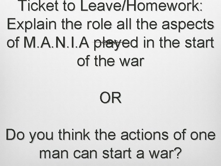 Ticket to Leave/Homework: Explain the role all the aspects of M. A. N. I.