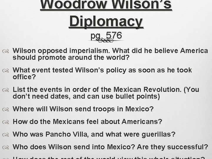 Woodrow Wilson’s Diplomacy pg. 576 Wilson opposed imperialism. What did he believe America should