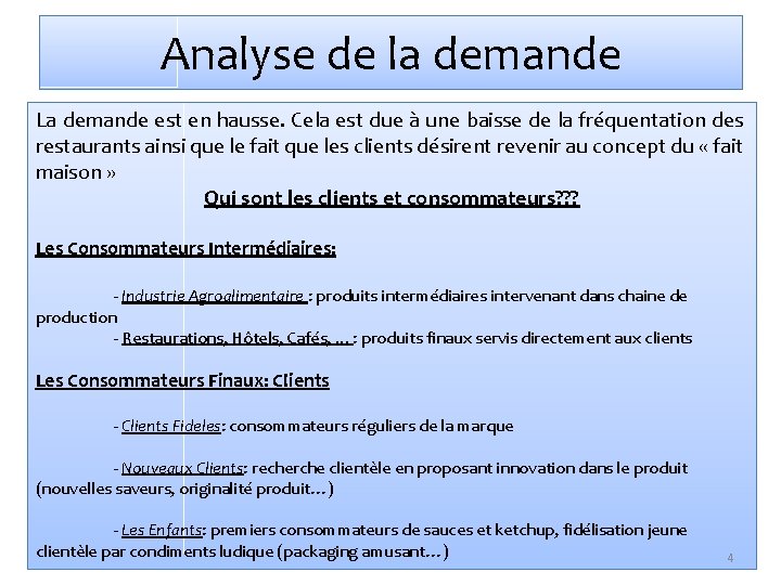 Analyse de la demande La demande est en hausse. Cela est due à une