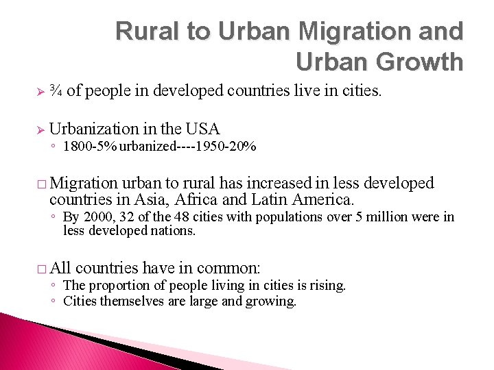 Rural to Urban Migration and Urban Growth Ø ¾ of people in developed countries