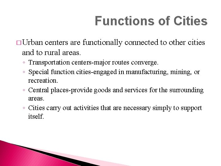 Functions of Cities � Urban centers are functionally connected to other cities and to