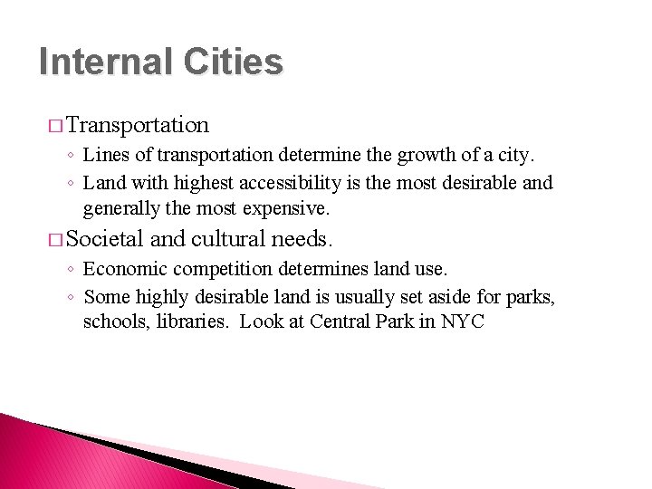 Internal Cities � Transportation ◦ Lines of transportation determine the growth of a city.