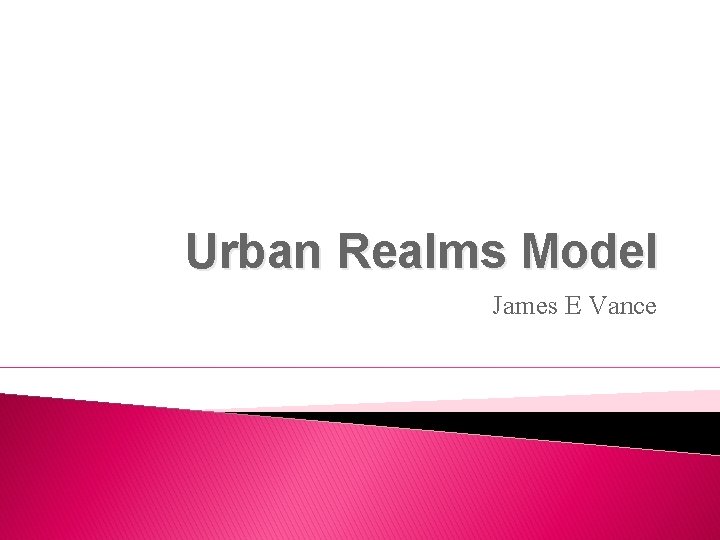 Urban Realms Model James E Vance 