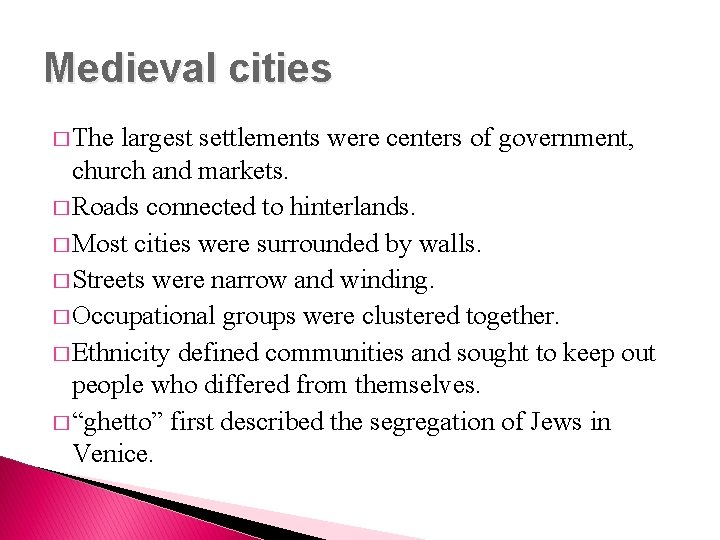 Medieval cities � The largest settlements were centers of government, church and markets. �