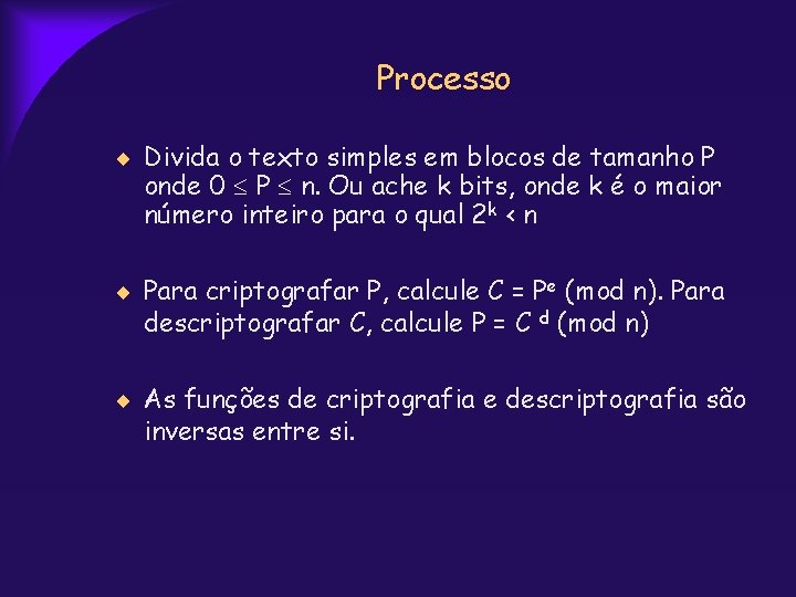 Processo Divida o texto simples em blocos de tamanho P onde 0 P n.