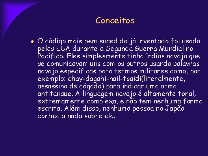 Conceitos O código mais bem sucedido já inventado foi usado pelos EUA durante a
