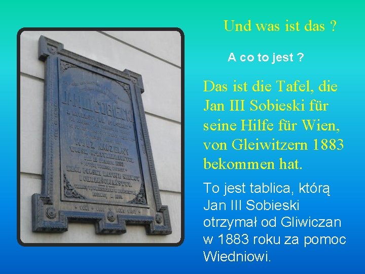 Und was ist das ? A co to jest ? Das ist die Tafel,