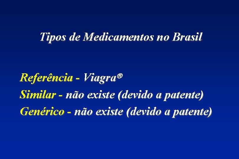 Tipos de Medicamentos no Brasil Referência - Viagra Similar - não existe (devido a