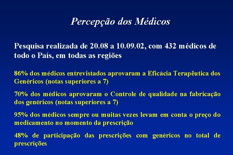 Percepção dos Médicos Pesquisa realizada de 20. 08 a 10. 09. 02, com 432
