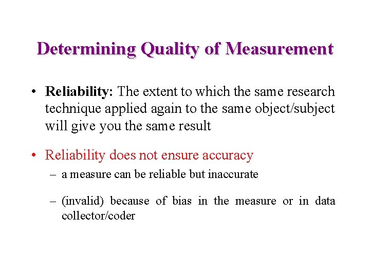 Determining Quality of Measurement • Reliability: The extent to which the same research technique Determining Quality of Measurement • Reliability: The extent to which the same research technique