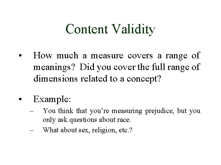 Content Validity • How much a measure covers a range of meanings? Did you Content Validity • How much a measure covers a range of meanings? Did you