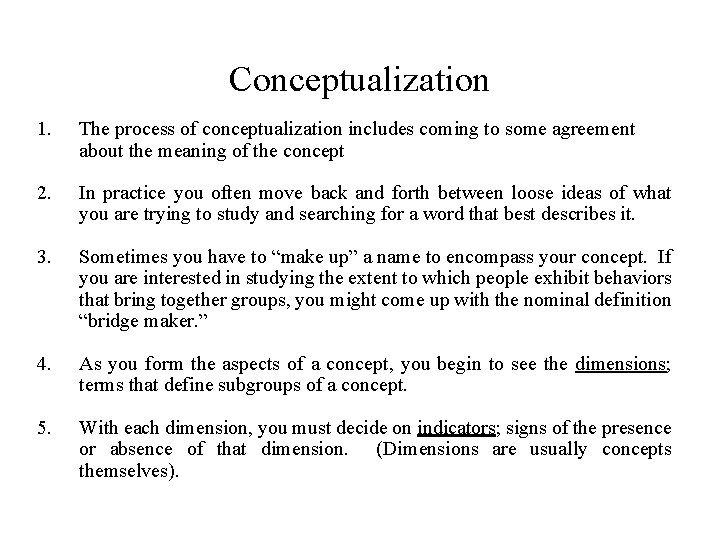 Conceptualization 1. The process of conceptualization includes coming to some agreement about the meaning Conceptualization 1. The process of conceptualization includes coming to some agreement about the meaning