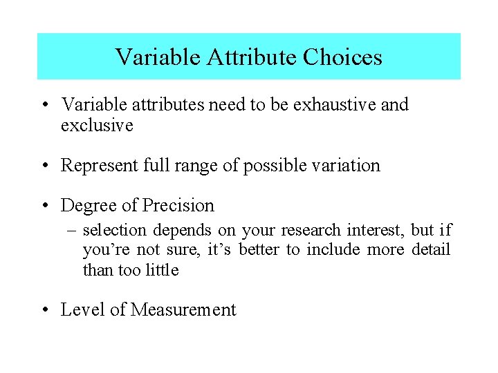 Variable Attribute Choices • Variable attributes need to be exhaustive and exclusive • Represent Variable Attribute Choices • Variable attributes need to be exhaustive and exclusive • Represent