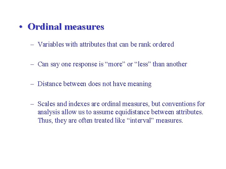  • Ordinal measures – Variables with attributes that can be rank ordered –