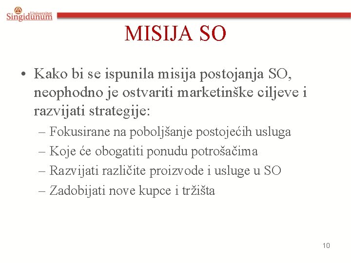 MISIJA SO • Kako bi se ispunila misija postojanja SO, neophodno je ostvariti marketinške