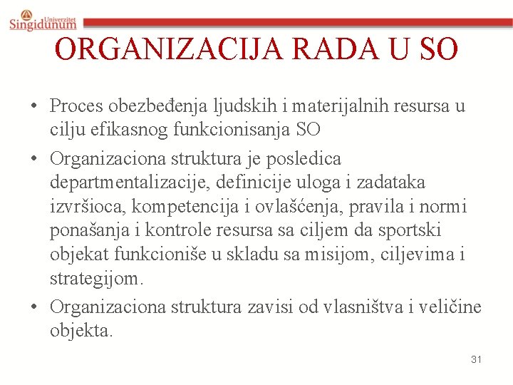 ORGANIZACIJA RADA U SO • Proces obezbeđenja ljudskih i materijalnih resursa u cilju efikasnog