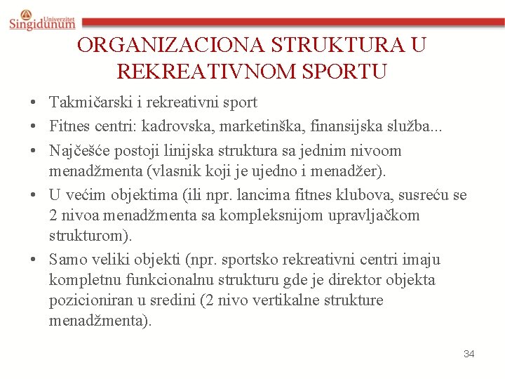 ORGANIZACIONA STRUKTURA U REKREATIVNOM SPORTU • Takmičarski i rekreativni sport • Fitnes centri: kadrovska,